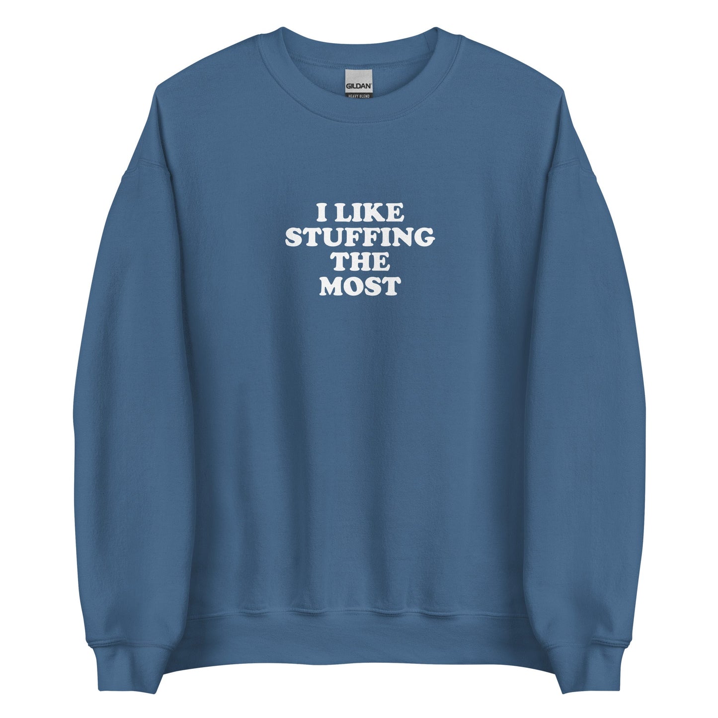 I Like Stuffing The Most Sweatshirt - ninanush
