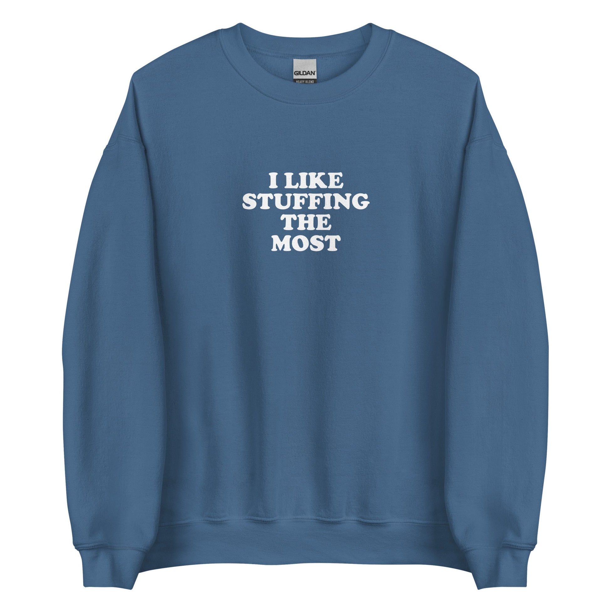 I Like Stuffing The Most Sweatshirt - ninanush