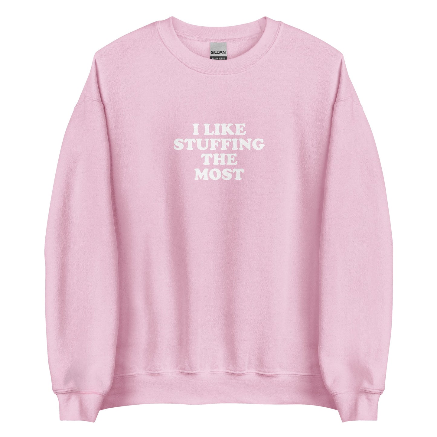 I Like Stuffing The Most Sweatshirt - ninanush