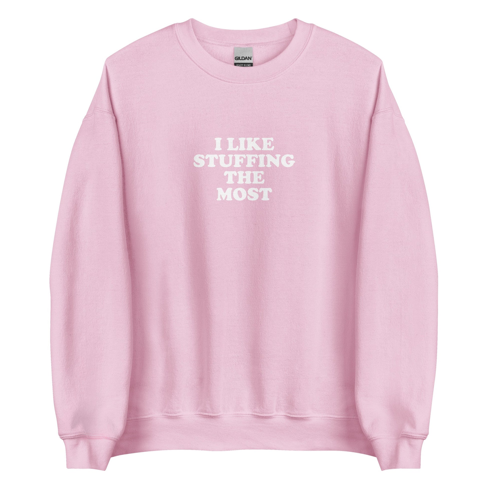 I Like Stuffing The Most Sweatshirt - ninanush