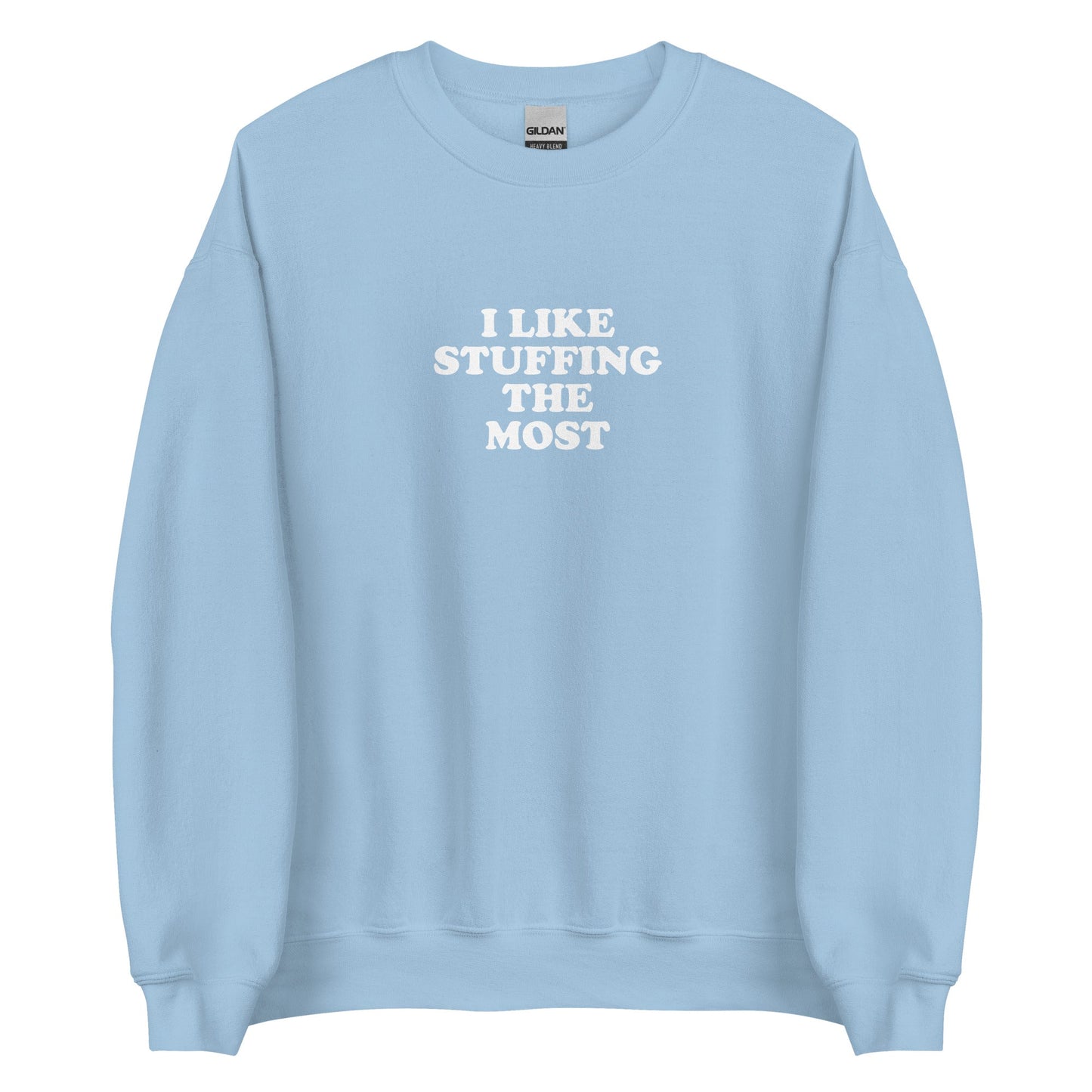 I Like Stuffing The Most Sweatshirt - ninanush
