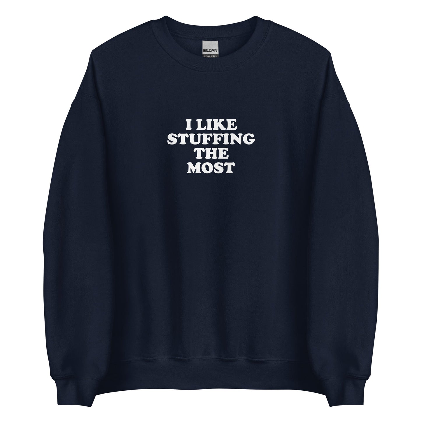 I Like Stuffing The Most Sweatshirt - ninanush