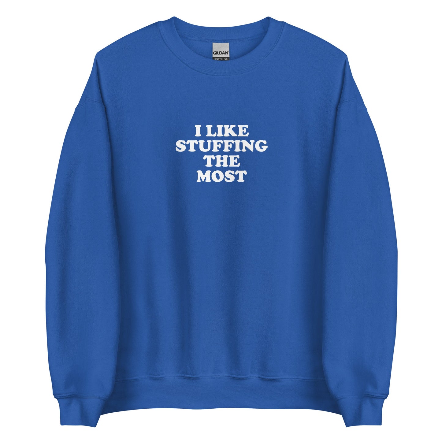 I Like Stuffing The Most Sweatshirt - ninanush
