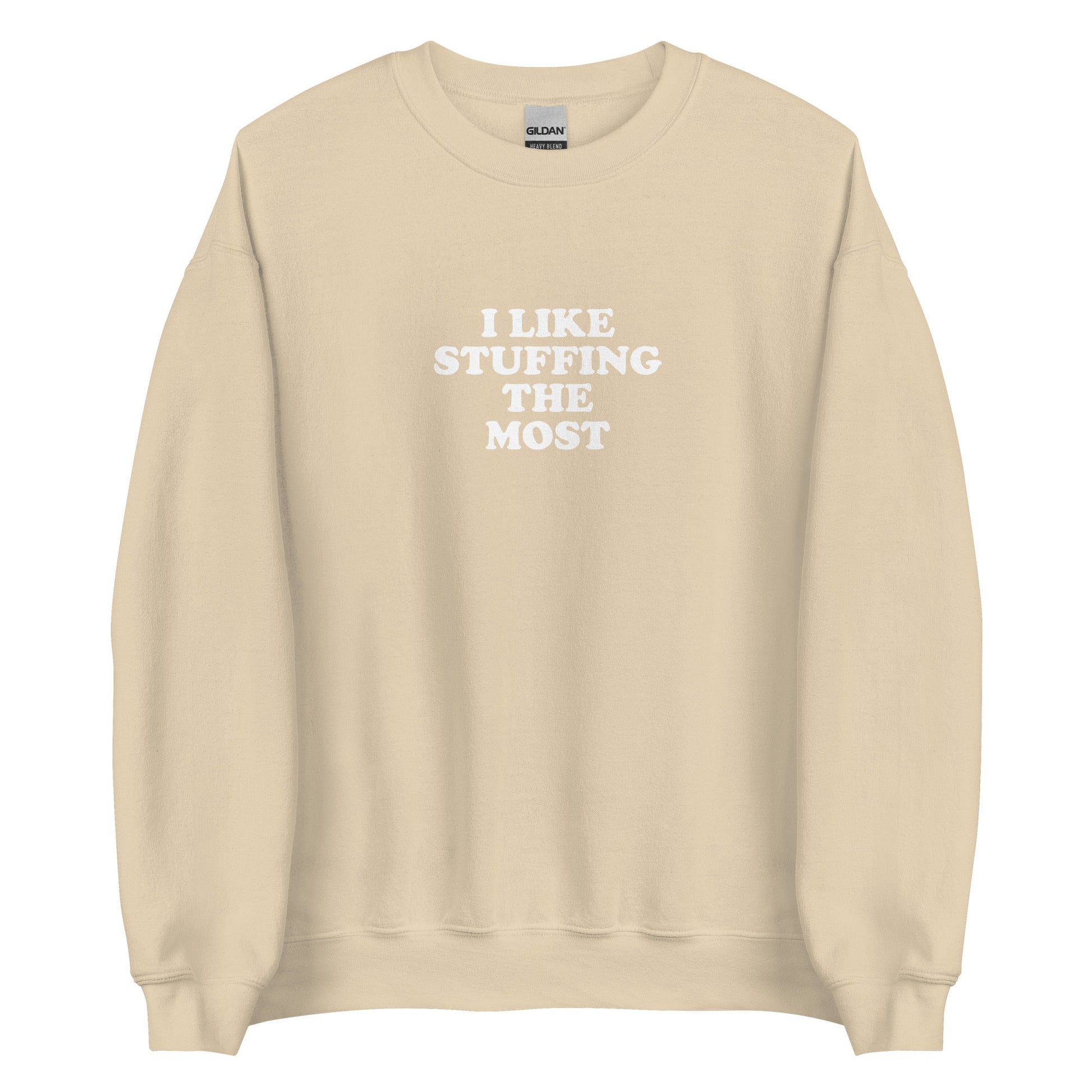 I Like Stuffing The Most Sweatshirt - ninanush
