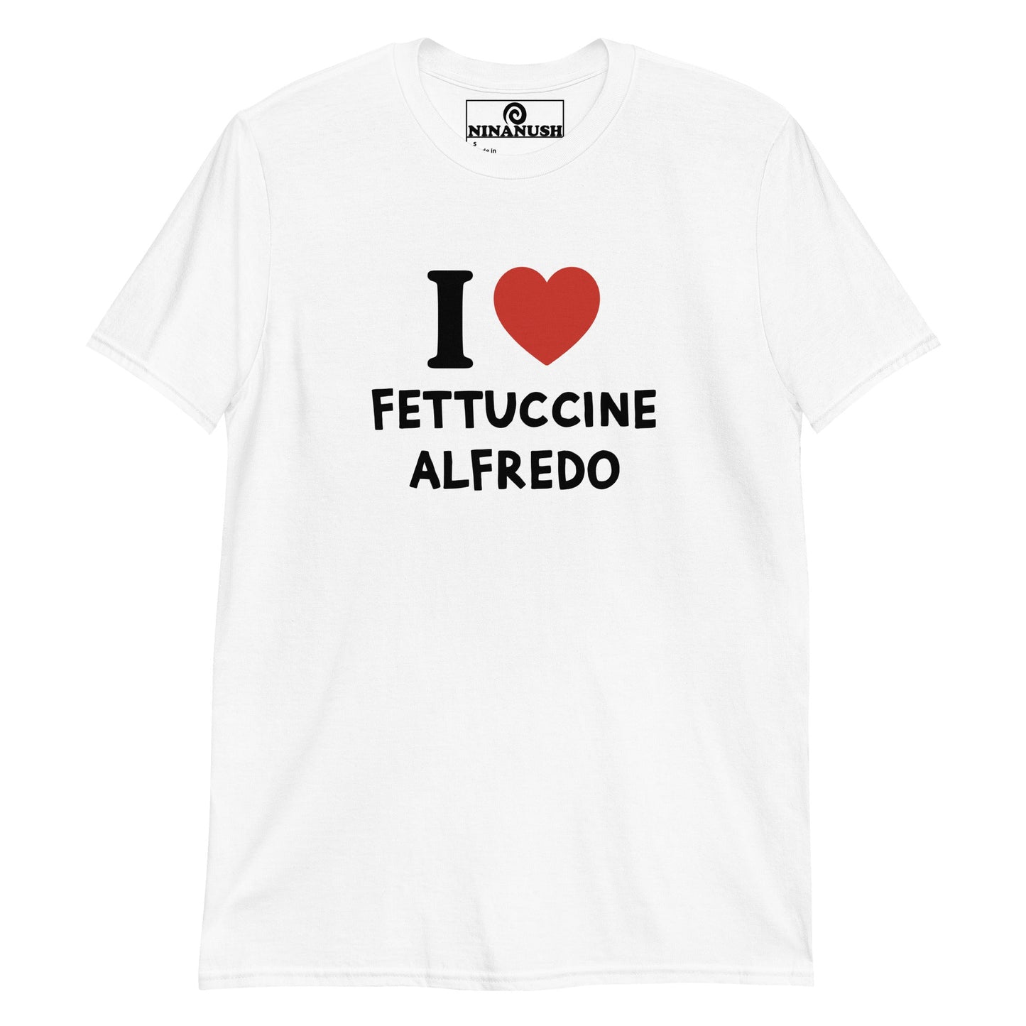 I Love Fettuccine Alfredo T-Shirt - ninanush