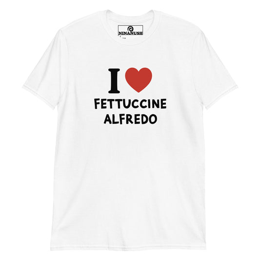 I Love Fettuccine Alfredo T-Shirt - ninanush