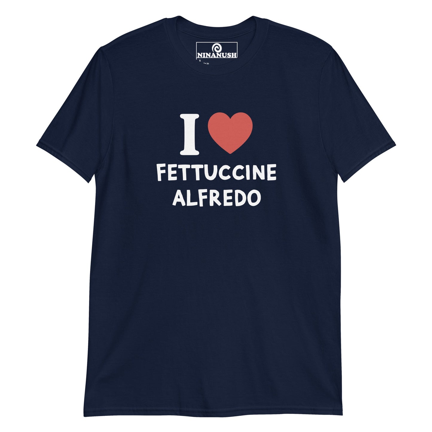 I Love Fettuccine Alfredo T-Shirt - ninanush
