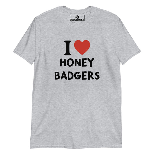 I Love Honey Badgers T-Shirt - ninanush