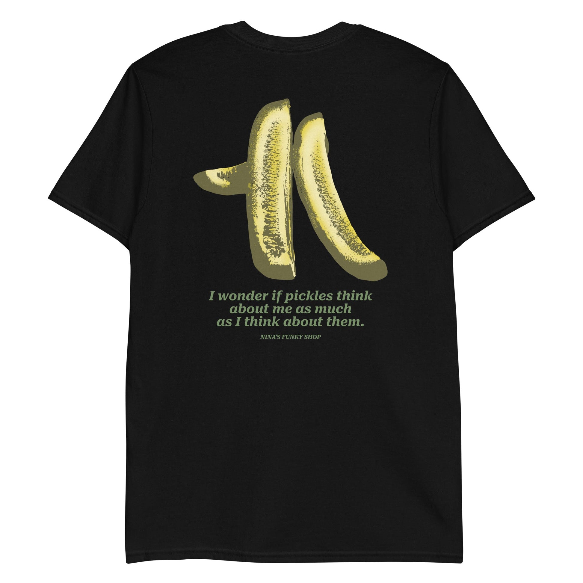 I Wonder If Pickles Think About Me As Much As I Think About Them T-Shirt - Front And Back - ninanush