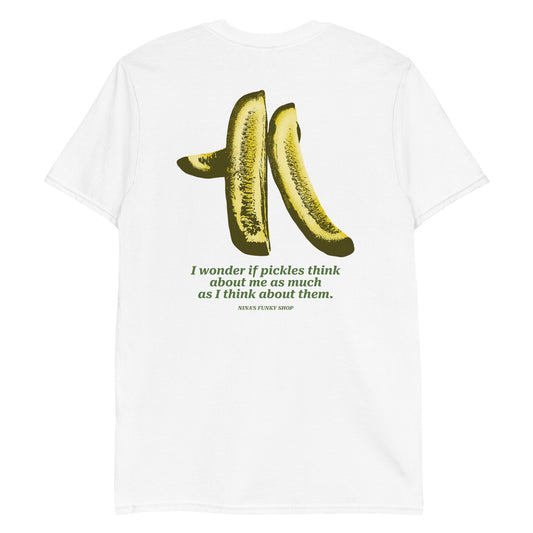 I Wonder If Pickles Think About Me As Much As I Think About Them T-Shirt - Front And Back - ninanush