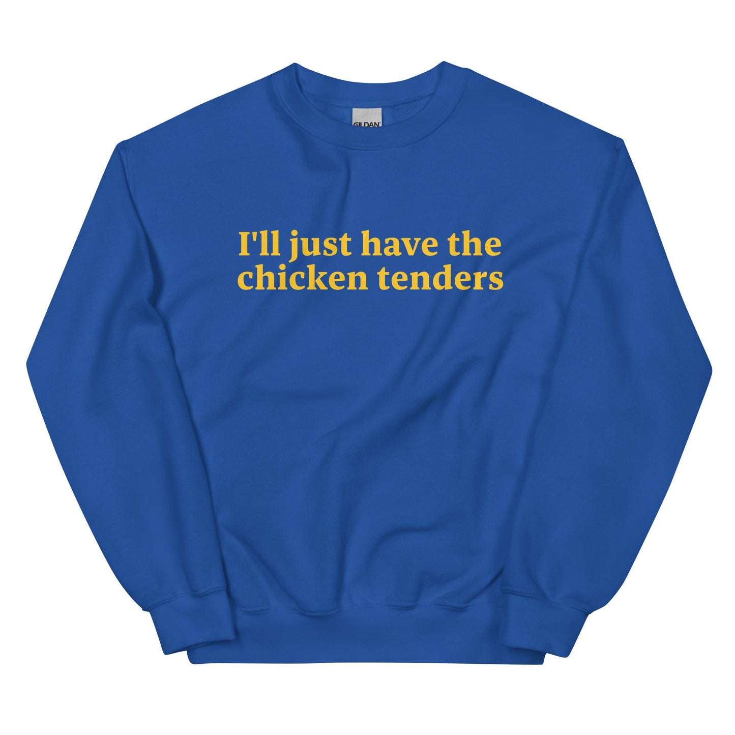 I'll Just Have The Chicken Tenders Sweatshirt - ninanush