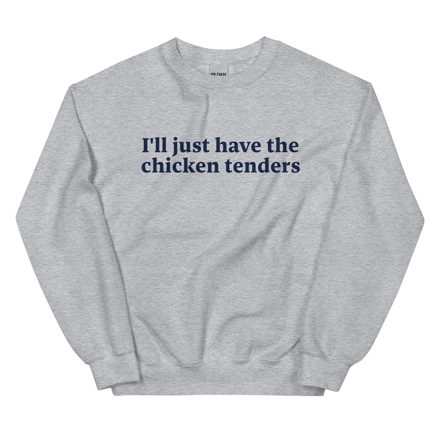 I'll Just Have The Chicken Tenders Sweatshirt - ninanush