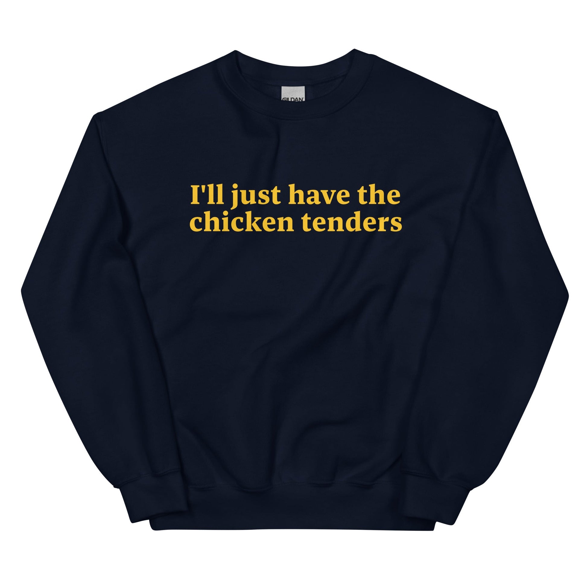 I'll Just Have The Chicken Tenders Sweatshirt - ninanush