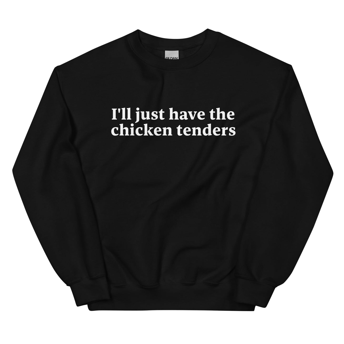 I'll Just Have The Chicken Tenders Sweatshirt - ninanush