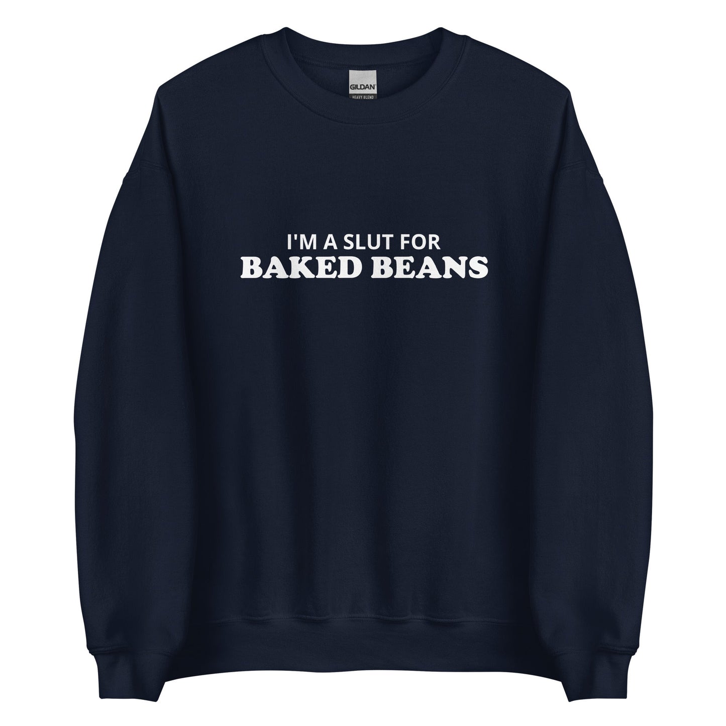 I'm A Slut For Baked Beans Sweatshirt - ninanush