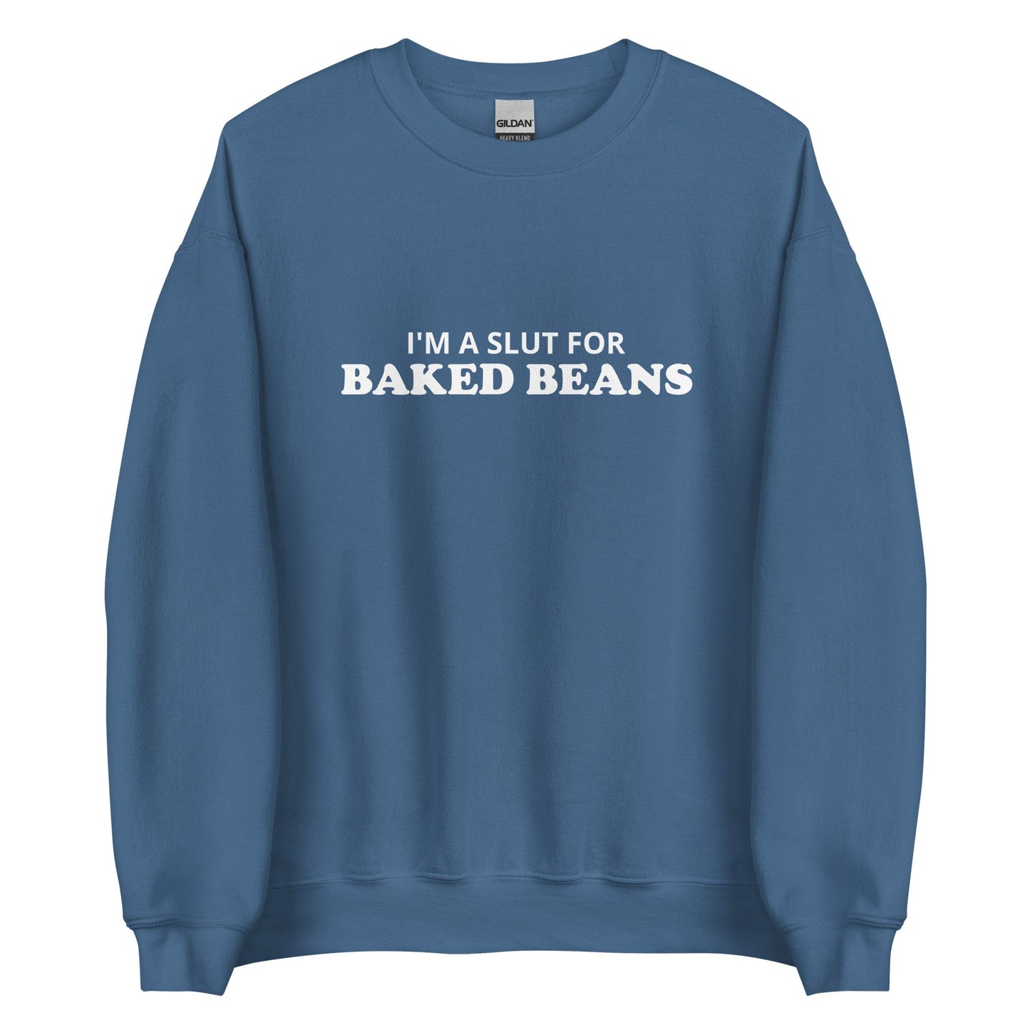 I'm A Slut For Baked Beans Sweatshirt - ninanush