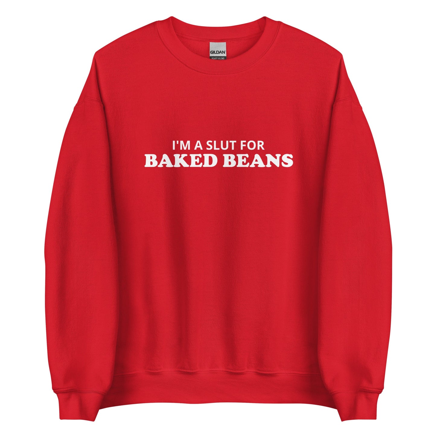 I'm A Slut For Baked Beans Sweatshirt - ninanush