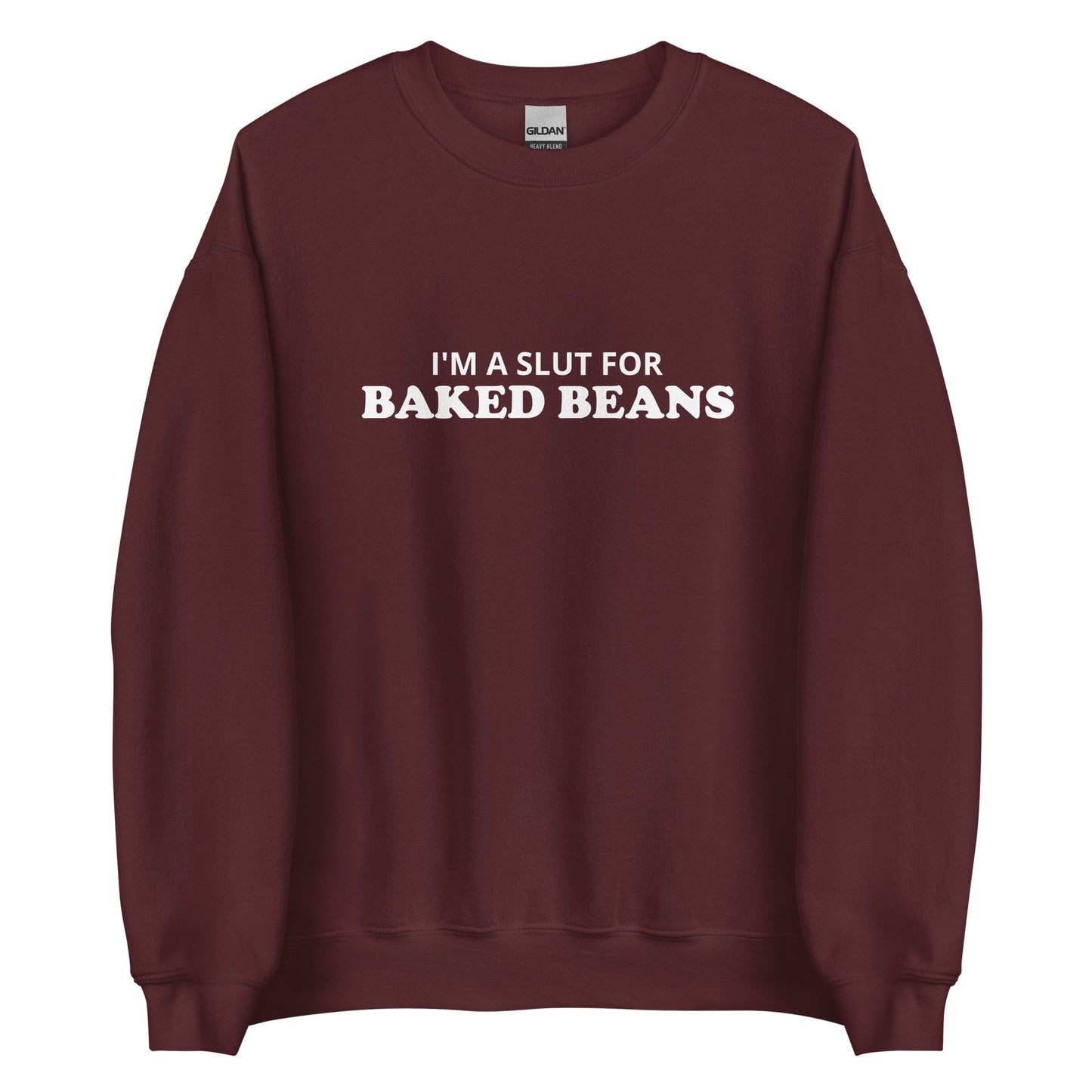 I'm A Slut For Baked Beans Sweatshirt - ninanush