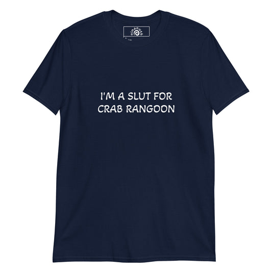 I'm A Slut For Crab Rangoon T-Shirt - ninanush