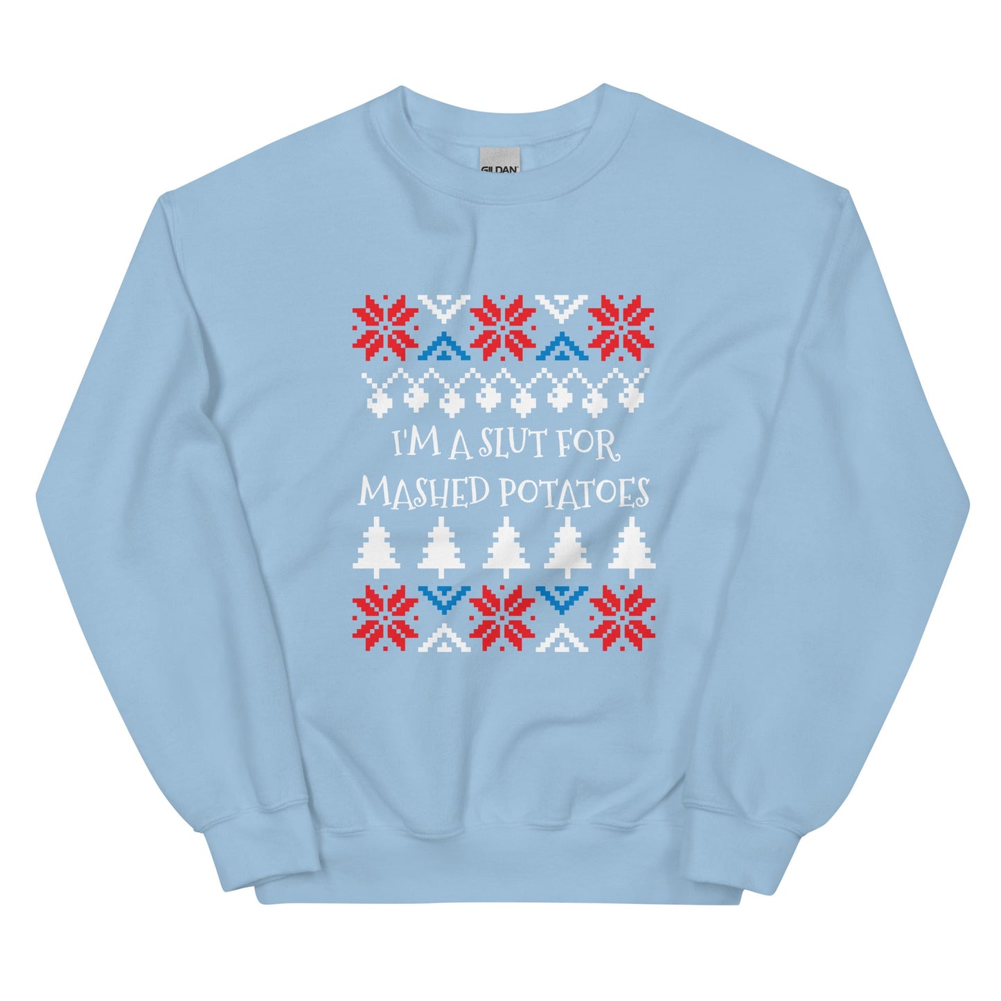 I'm A Slut For Mashed Potatoes Holiday Sweatshirt - ninanush