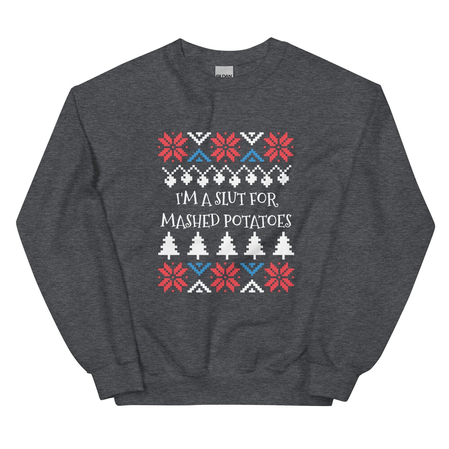 I'm A Slut For Mashed Potatoes Holiday Sweatshirt - ninanush