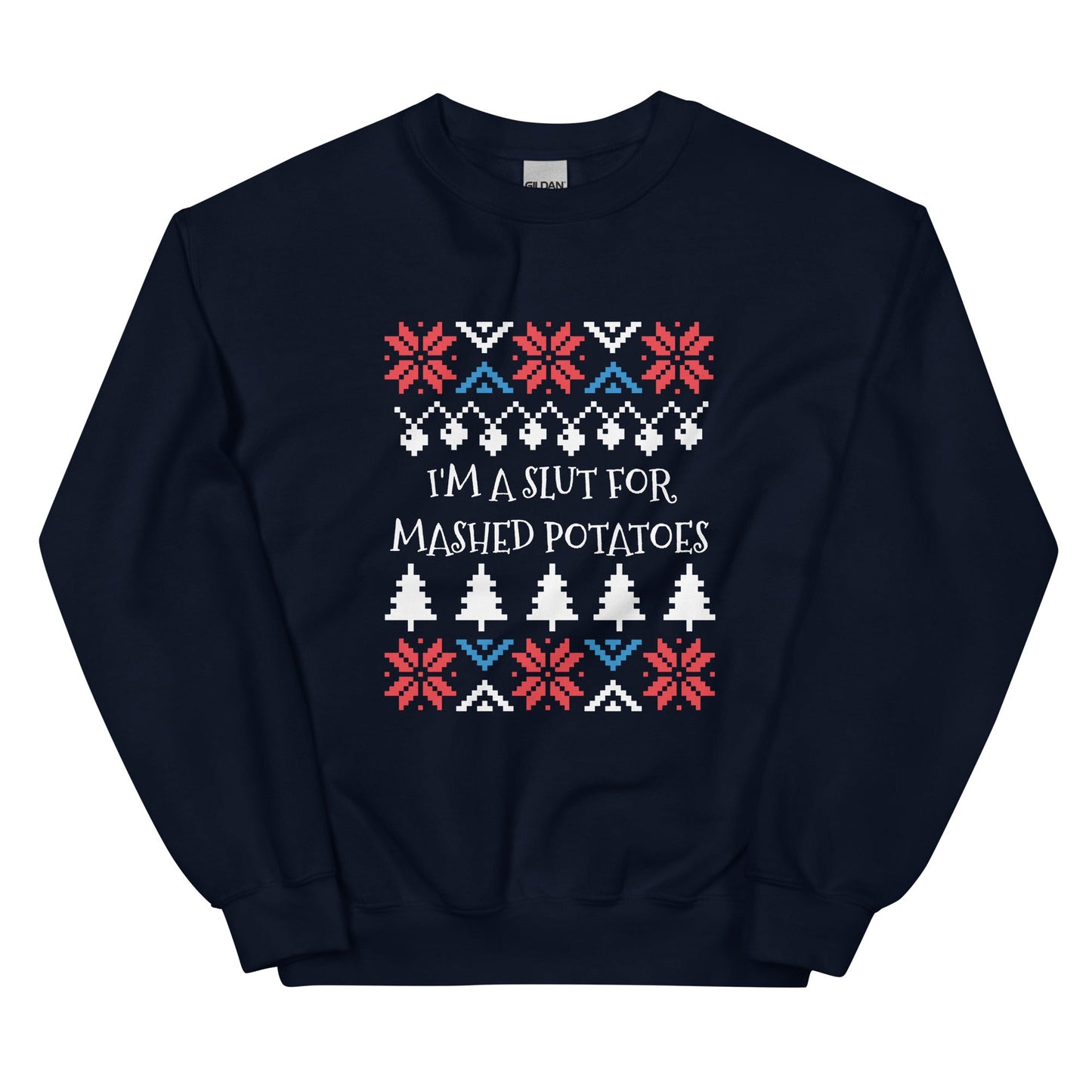 I'm A Slut For Mashed Potatoes Holiday Sweatshirt - ninanush