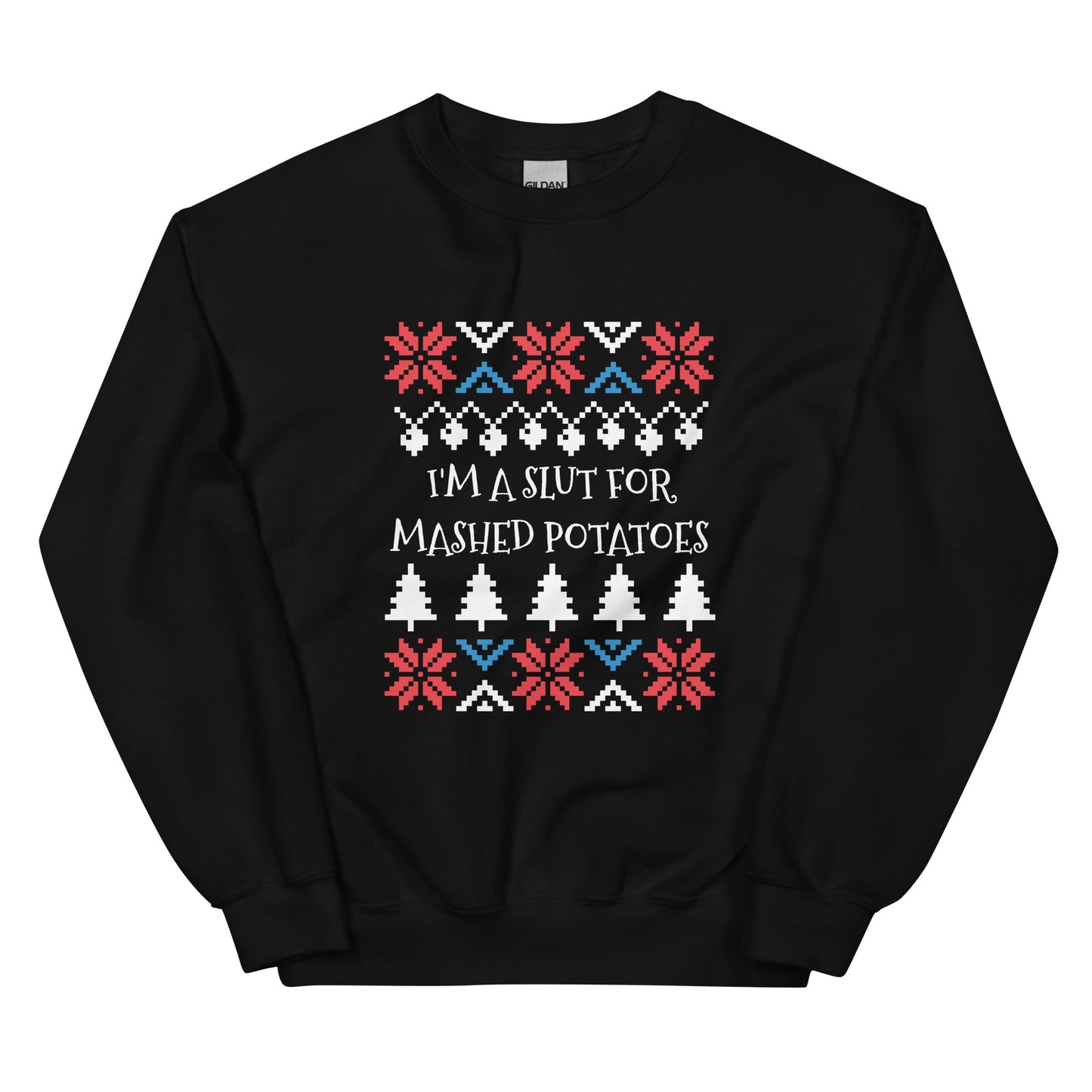 I'm A Slut For Mashed Potatoes Holiday Sweatshirt - ninanush