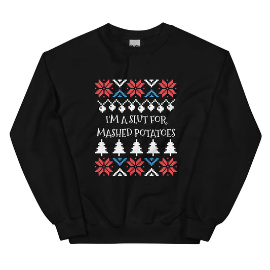I'm A Slut For Mashed Potatoes Holiday Sweatshirt - ninanush