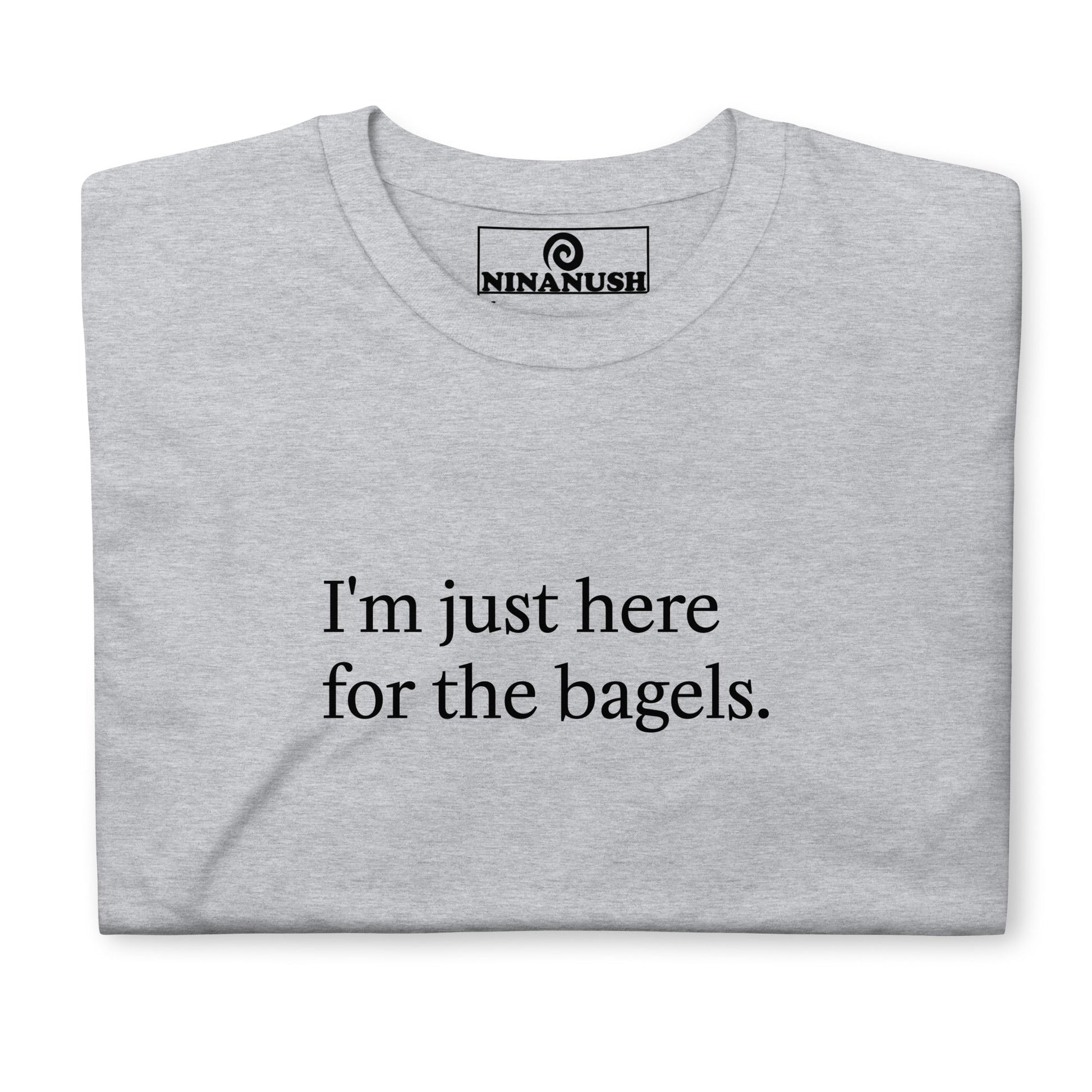 I'm Just Here For The Bagels T-Shirt - ninanush