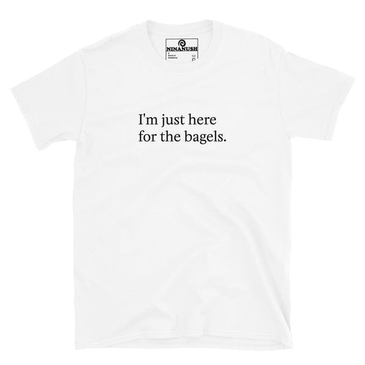 I'm Just Here For The Bagels T-Shirt - ninanush