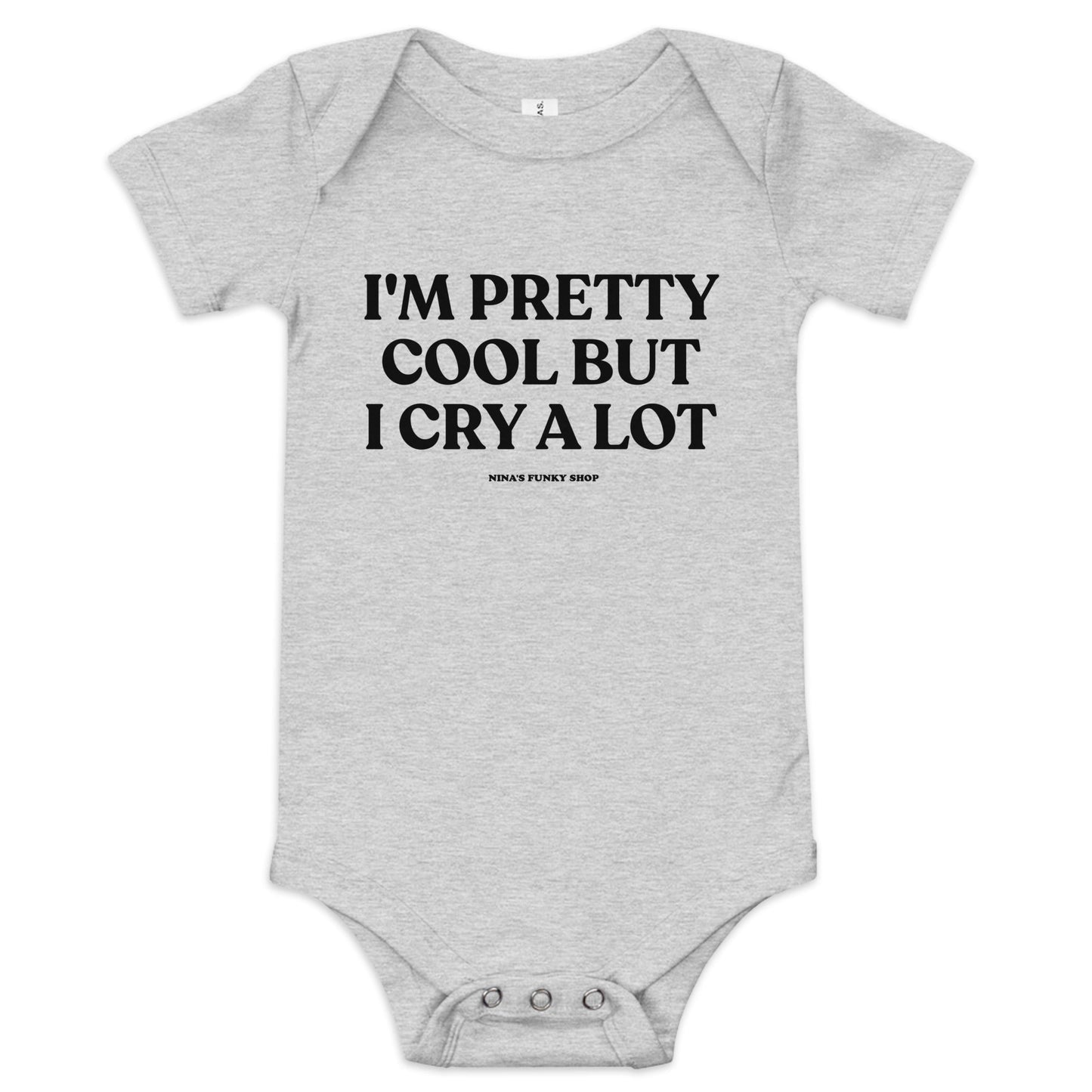 I'm Pretty Cool But I Cry A Lot Baby Short Sleeve Onesie - ninanush