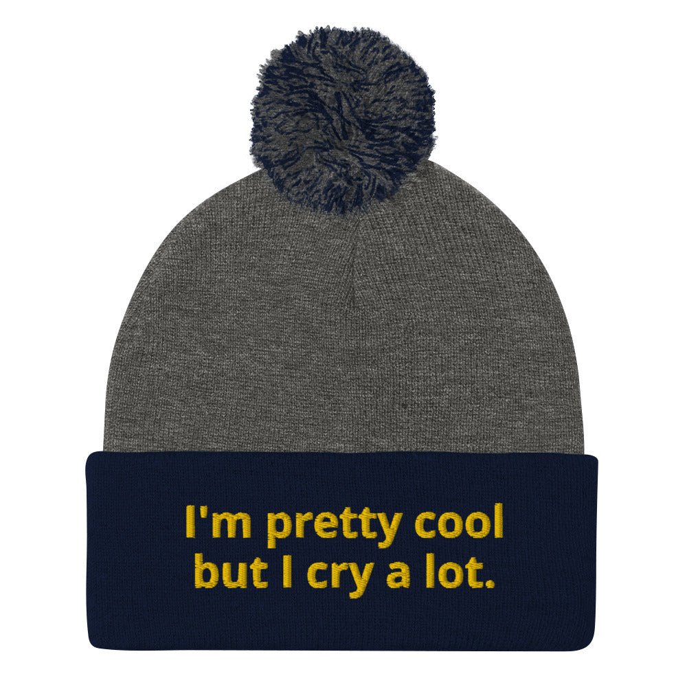 I'm Pretty Cool But I Cry A Lot Beanie - ninanush