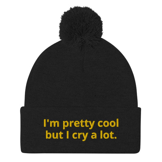I'm Pretty Cool But I Cry A Lot Beanie - ninanush