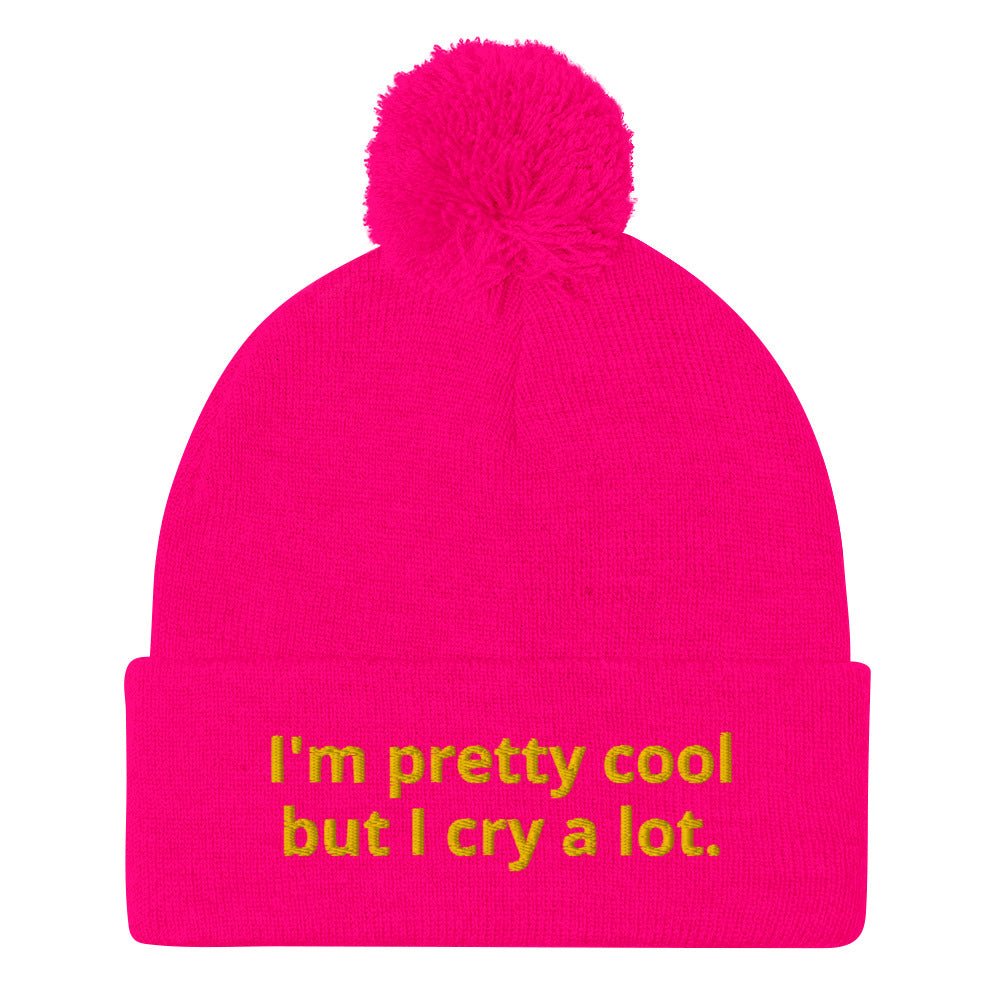 I'm Pretty Cool But I Cry A Lot Beanie - ninanush