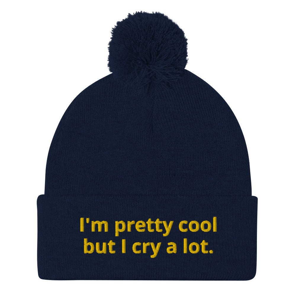I'm Pretty Cool But I Cry A Lot Beanie - ninanush