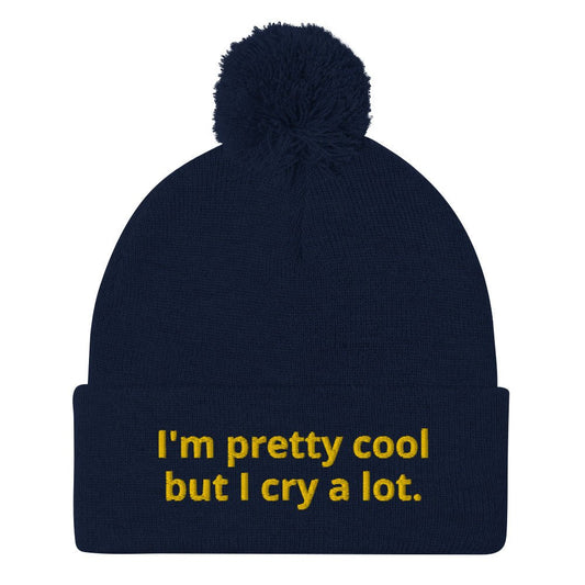 I'm Pretty Cool But I Cry A Lot Beanie - ninanush