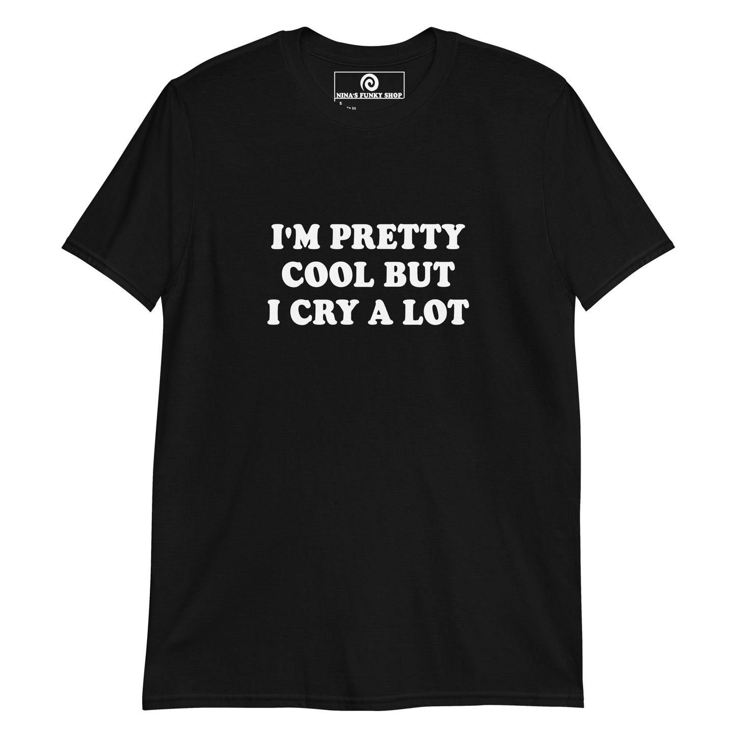 I'm Pretty Cool But I Cry A Lot T-Shirt - Bold - ninanush
