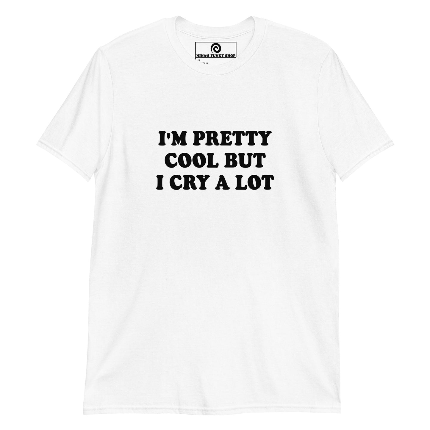 I'm Pretty Cool But I Cry A Lot T-Shirt - Bold - ninanush