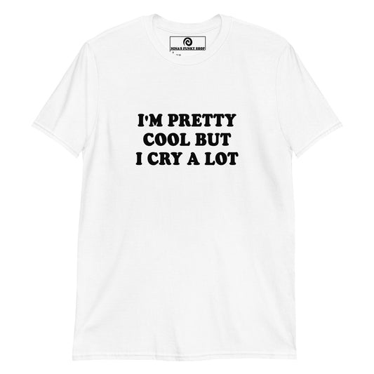I'm Pretty Cool But I Cry A Lot T-Shirt - Bold - ninanush