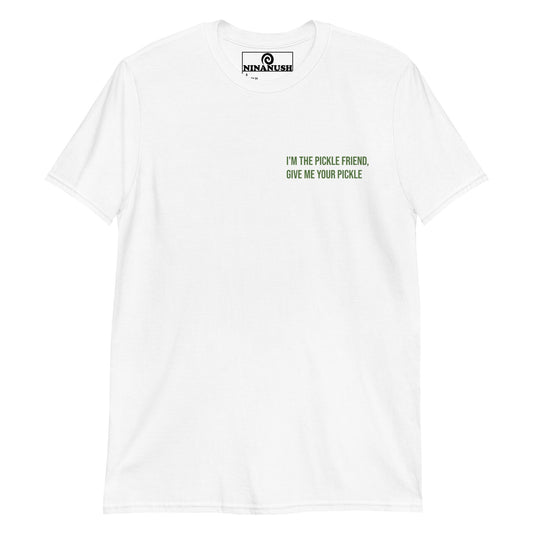 I'm The Pickle Friend, Give Me Your Pickle T-Shirt - ninanush