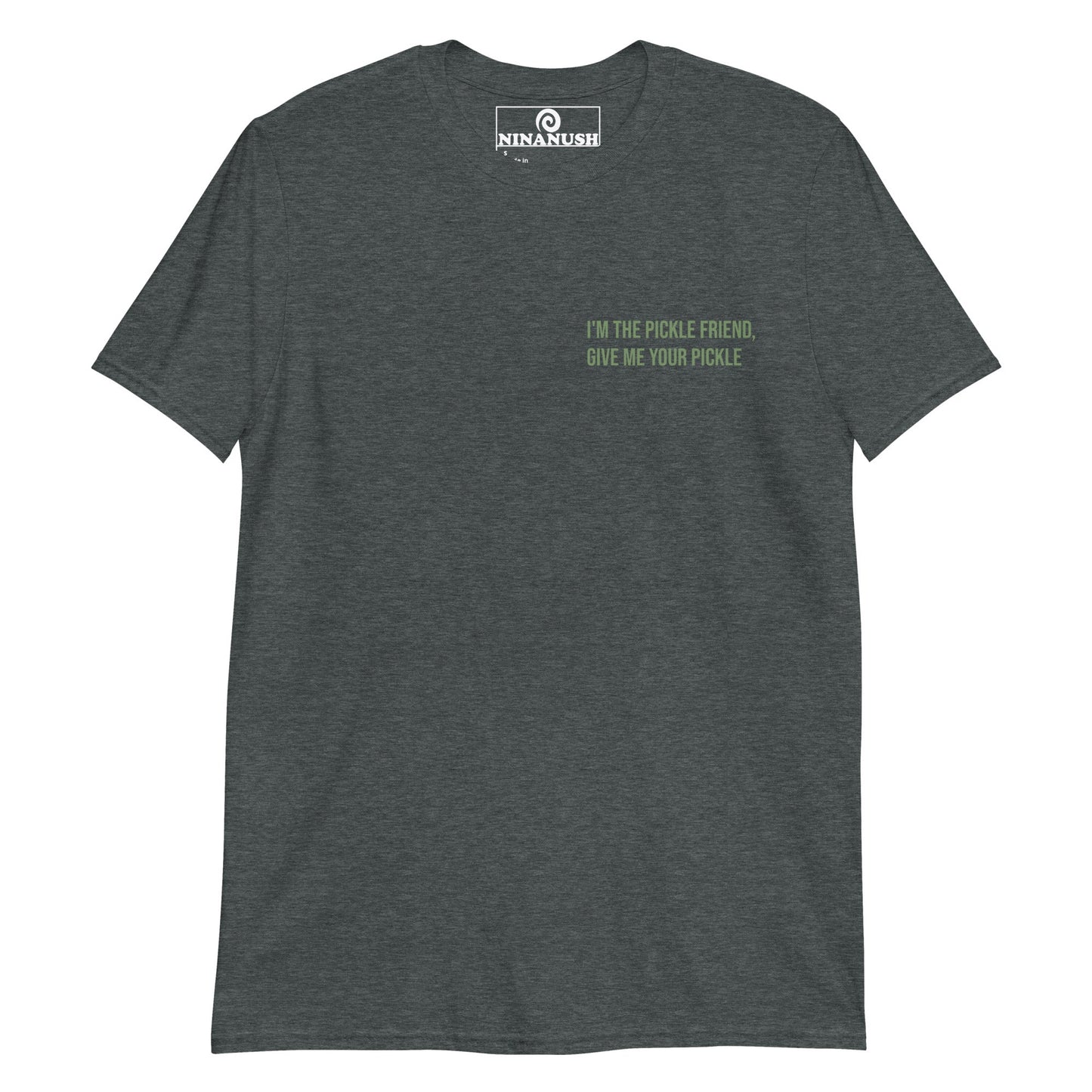 I'm The Pickle Friend, Give Me Your Pickle T-Shirt - ninanush