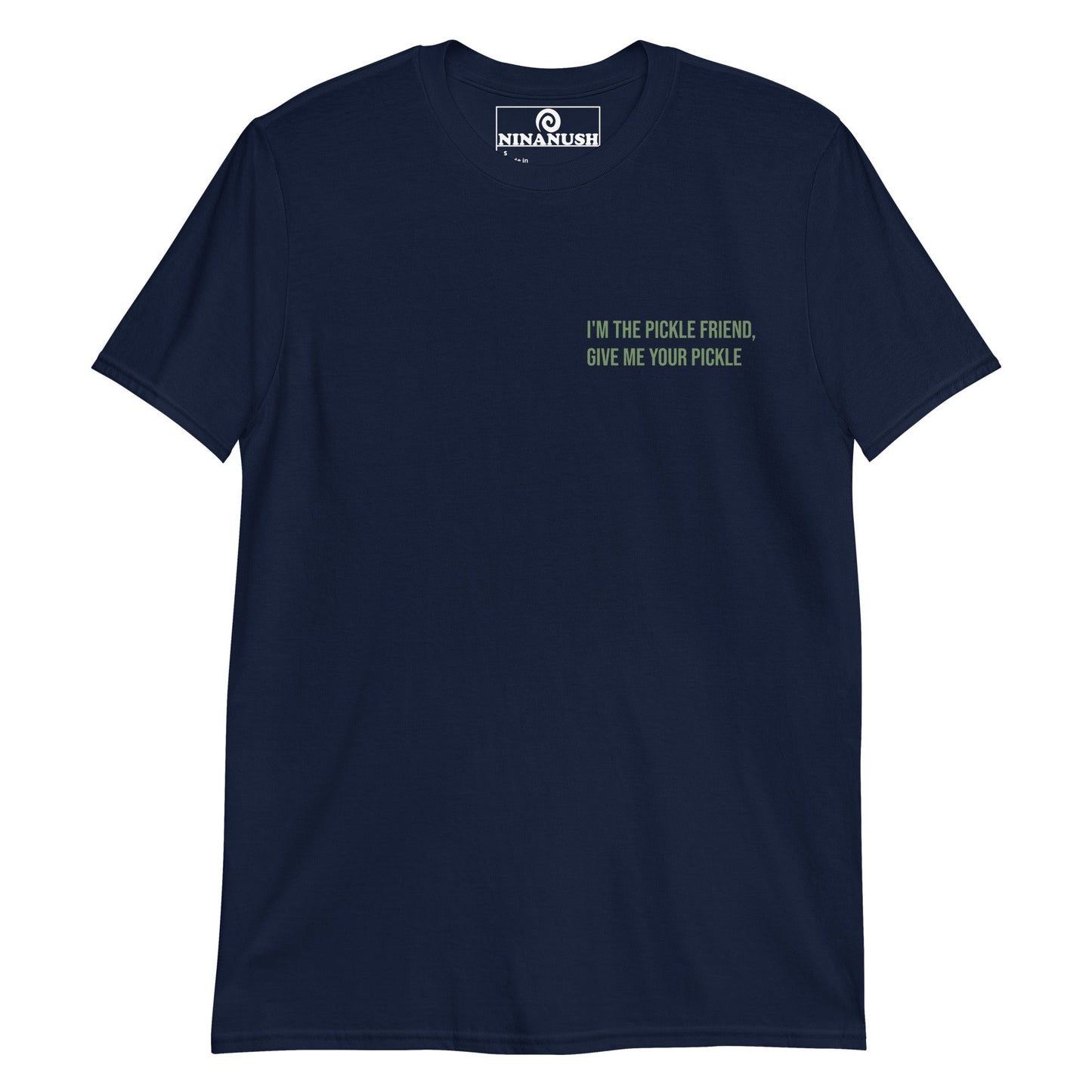 I'm The Pickle Friend, Give Me Your Pickle T-Shirt - ninanush