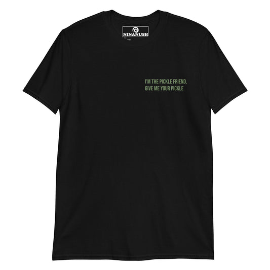 I'm The Pickle Friend, Give Me Your Pickle T-Shirt - ninanush