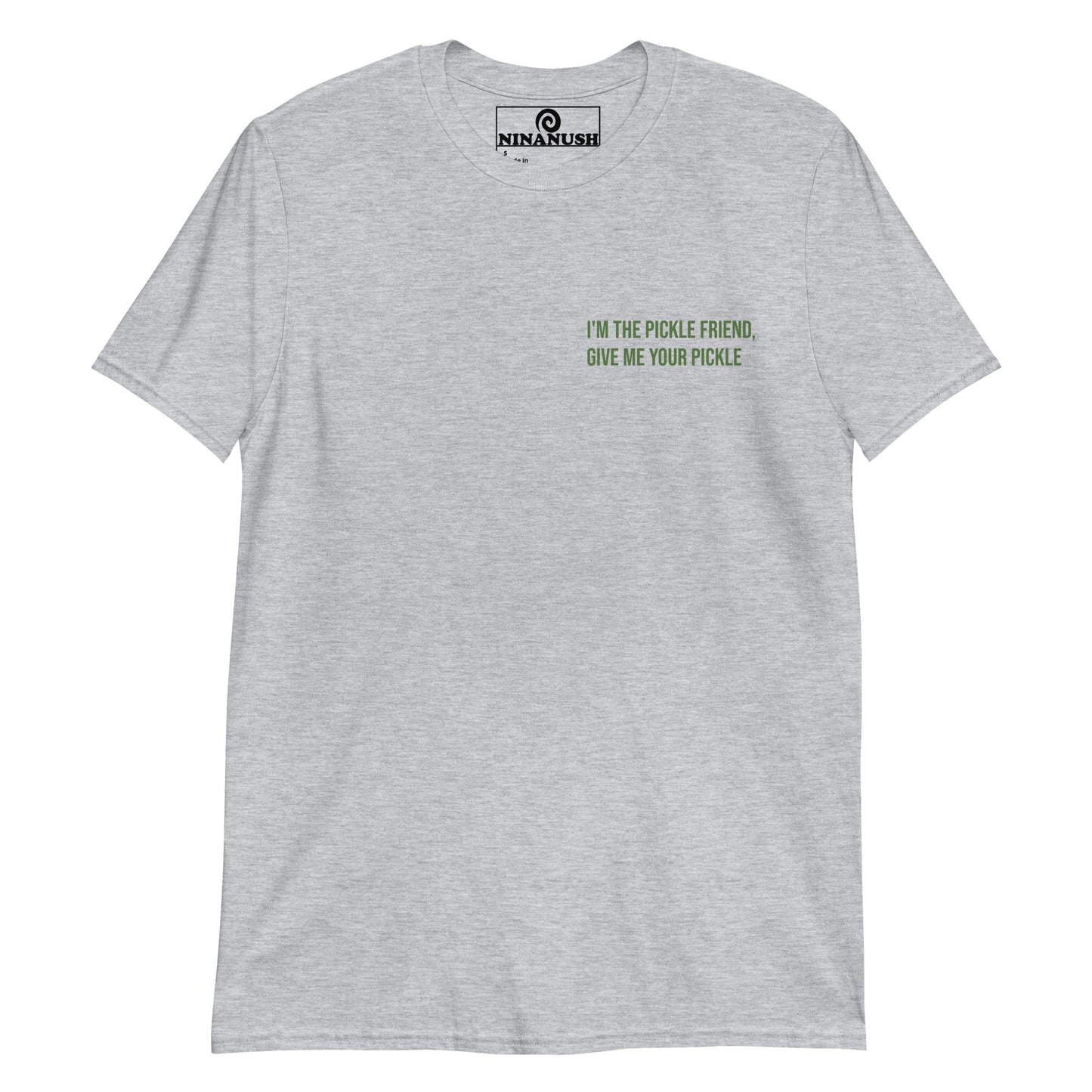 I'm The Pickle Friend, Give Me Your Pickle T-Shirt - ninanush