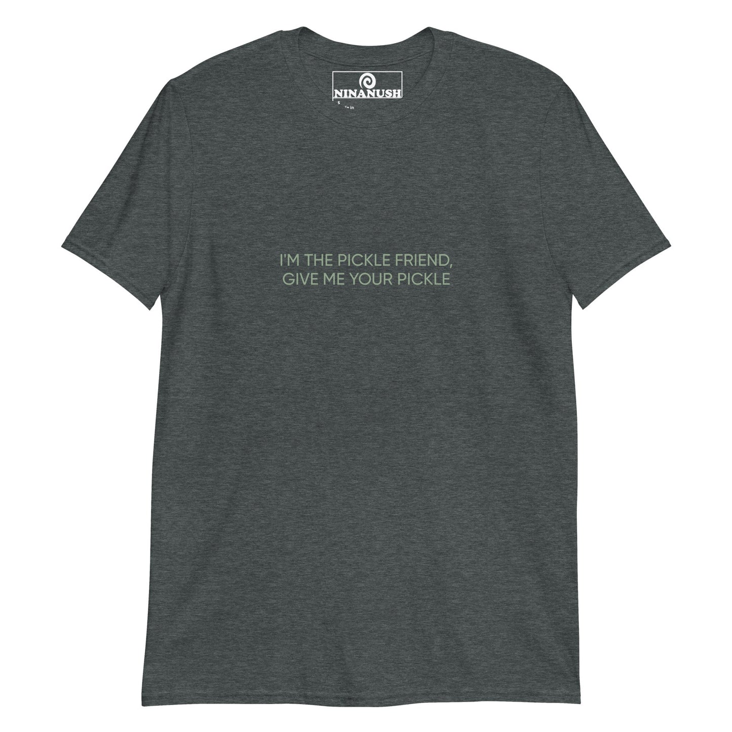 I'm The Pickle Friend, Give Me Your Pickle T-Shirt - ninanush