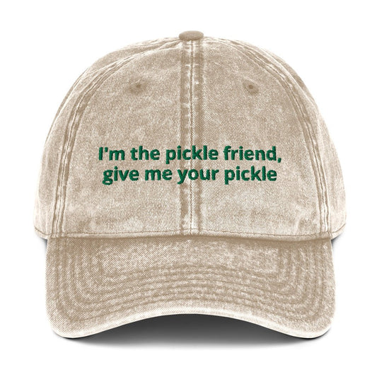 I'm The Pickle Friend, Give Me Your Pickle Vintage Dad Hat - ninanush