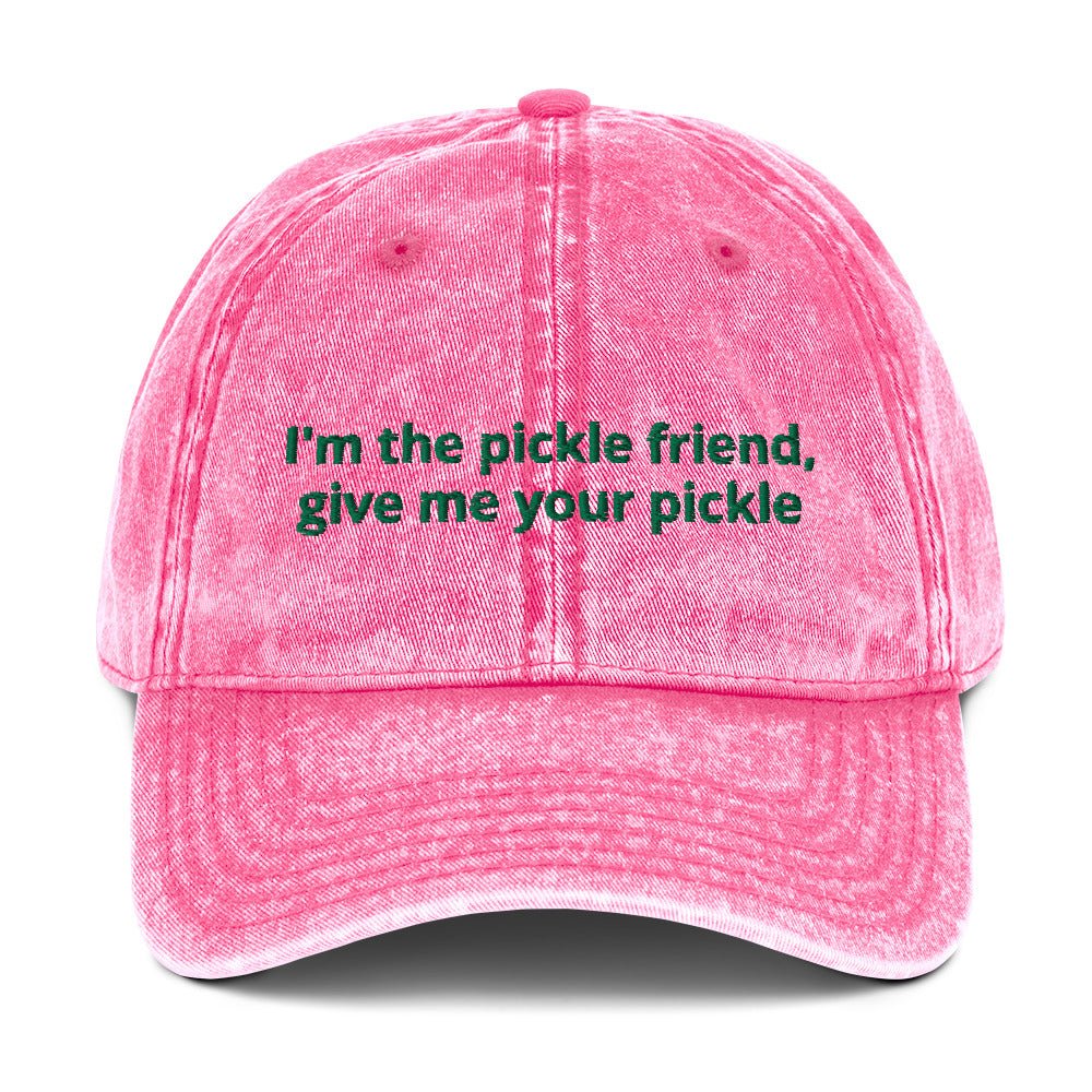 I'm The Pickle Friend, Give Me Your Pickle Vintage Dad Hat - ninanush