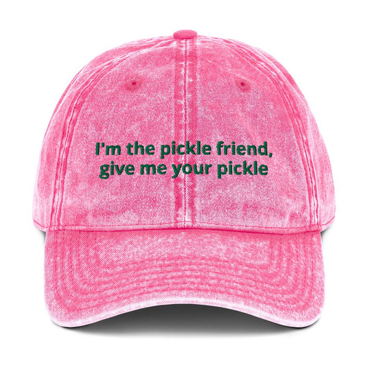 I'm The Pickle Friend, Give Me Your Pickle Vintage Dad Hat - ninanush