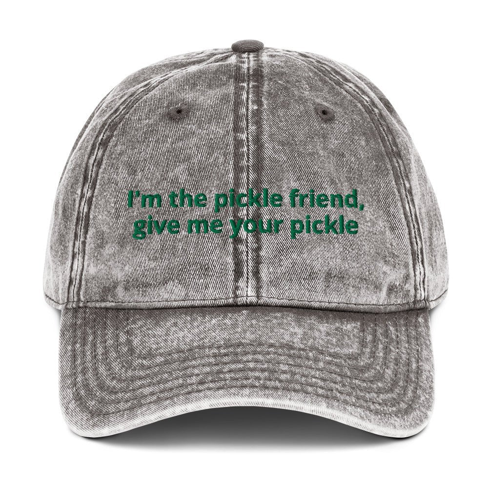 I'm The Pickle Friend, Give Me Your Pickle Vintage Dad Hat - ninanush