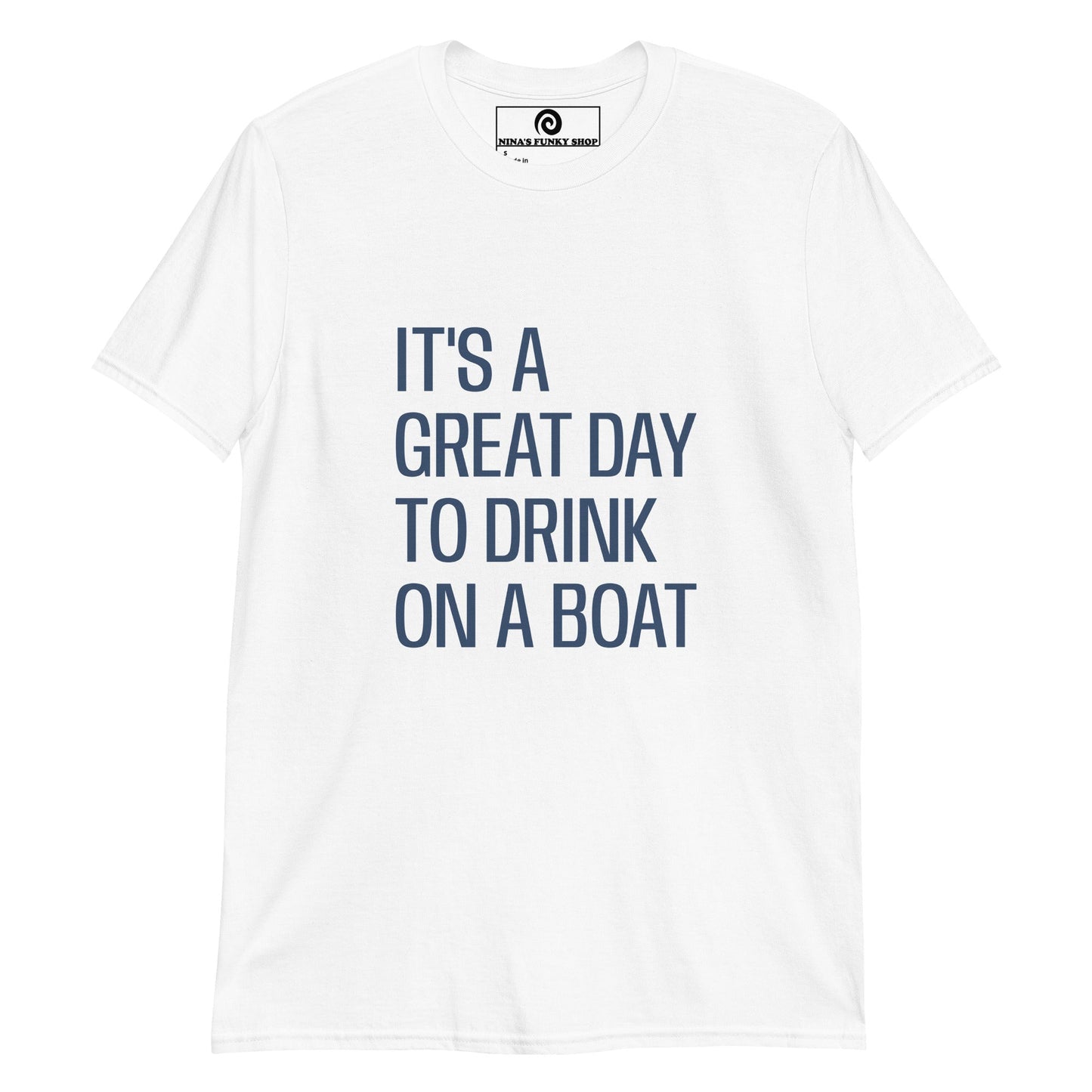 It's A Great Day To Drink On A Boat T-Shirt - ninanush